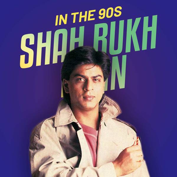 Shah Rukh Khan in the 90s