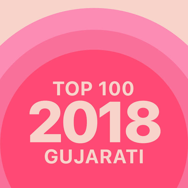 Top 100 of 2018 - Gujarati