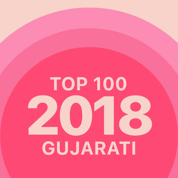 Top 100 of 2018 - Gujarati
