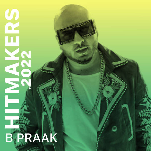 Hitmakers 2022 - B Praak