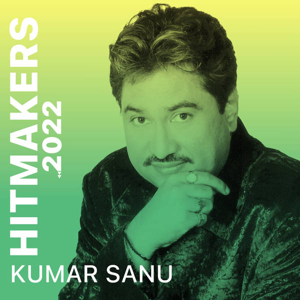 Hitmakers 2022 - Kumar Sanu