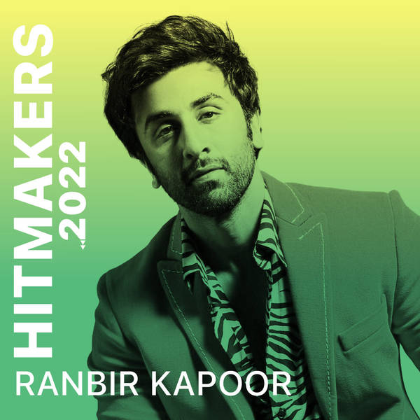 Hitmakers 2022 - Ranbir Kapoor