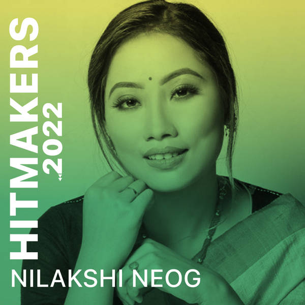 Hitmakers 2022 - Nilakshi Neog