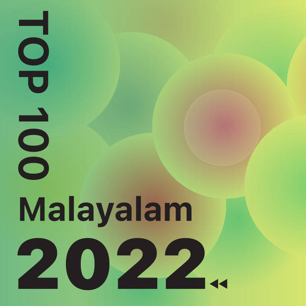 Top 100 of 2022 - Malayalam