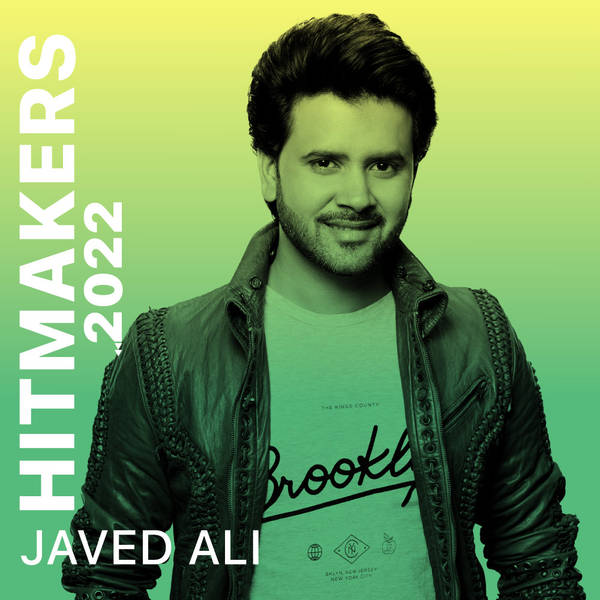 Hitmakers 2022 - Javed Ali