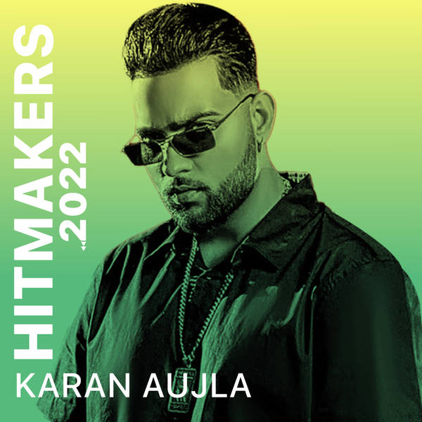 Hitmakers 2022 - Karan Aujla