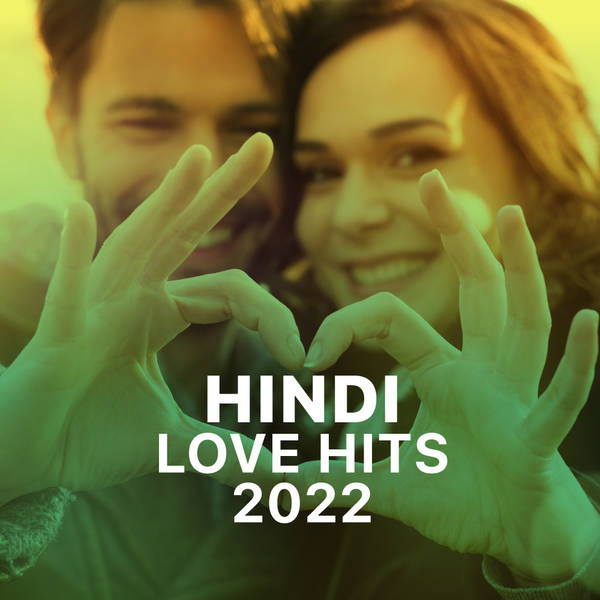 Hindi Love Hits – 2022