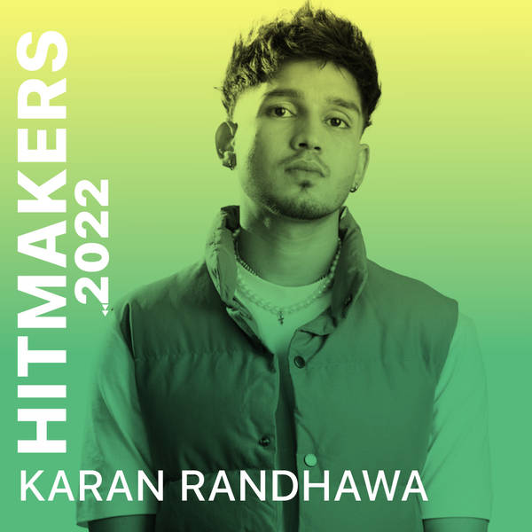 Hitmakers 2022 - Karan Randhawa