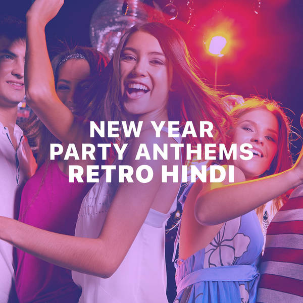 New Year Party Anthems - Retro Hindi