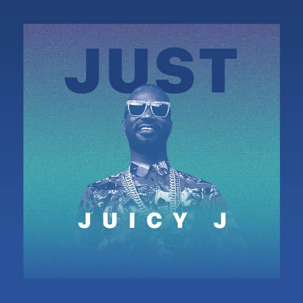 Just Juicy J