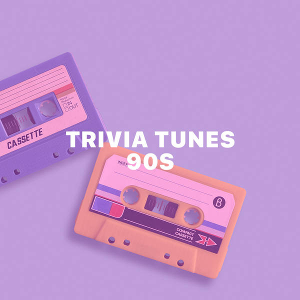 Trivia Tunes - 90s