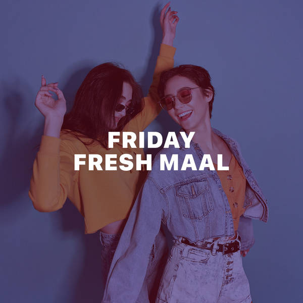 Friday Fresh Maal