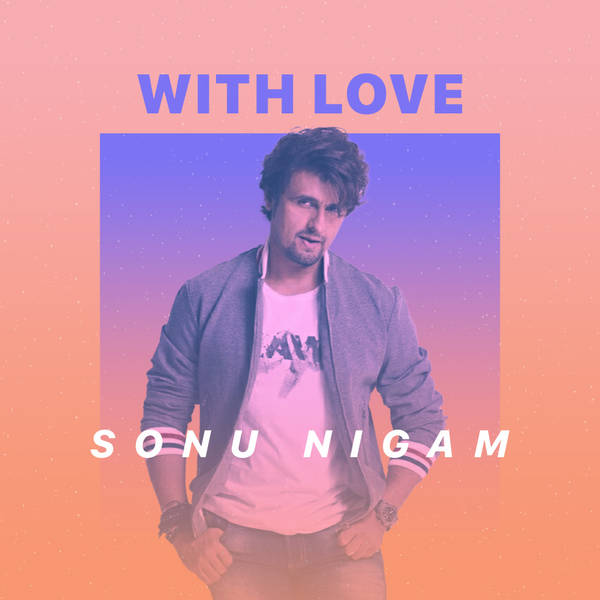 With love, Sonu Nigam