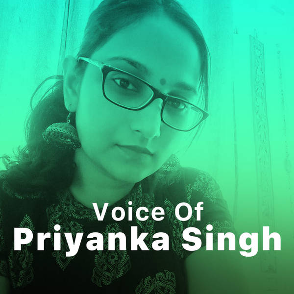 Voice of Priyanka Singh