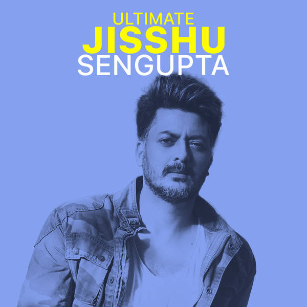 Ultimate Jisshu Sengupta