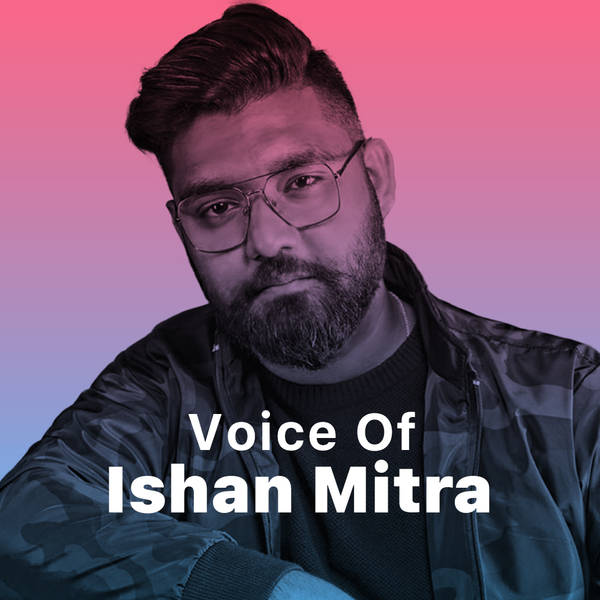 Voice of Ishan Mitra