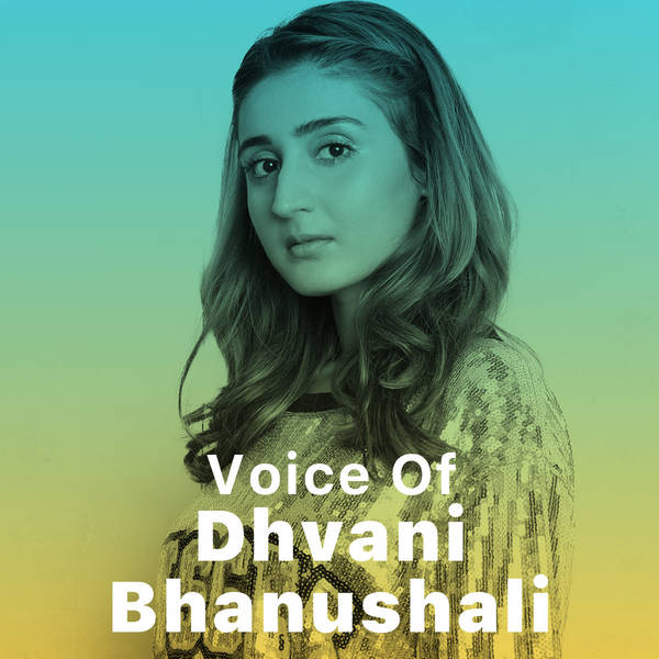 Voice of Dhvani Bhanushali