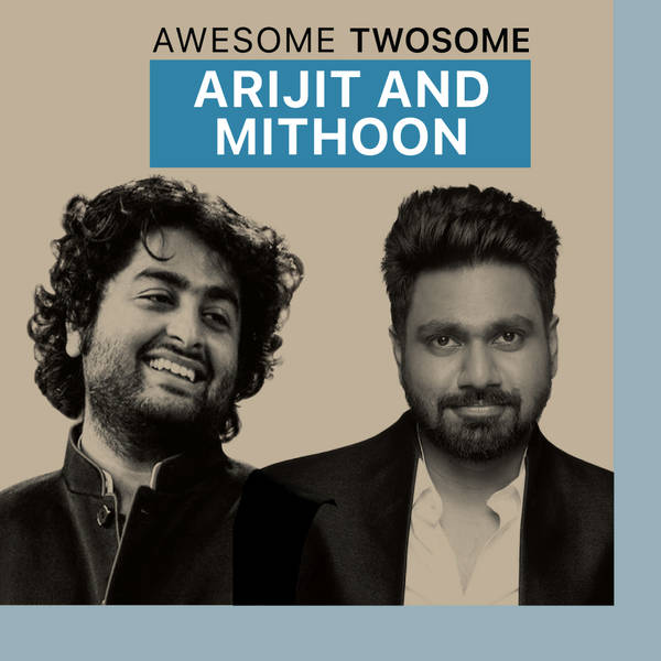 Awesome Twosome - Arijit and Mithoon