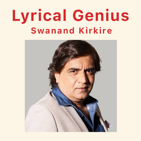 Lyrical Genius - Swanand Kirkire