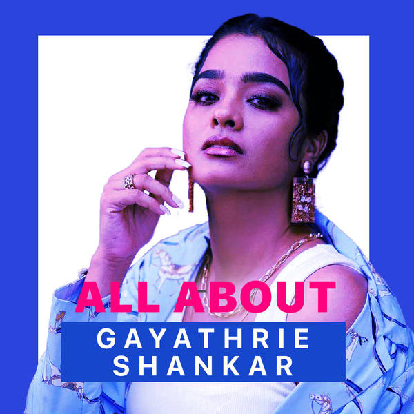 All About Gayathrie Shankar