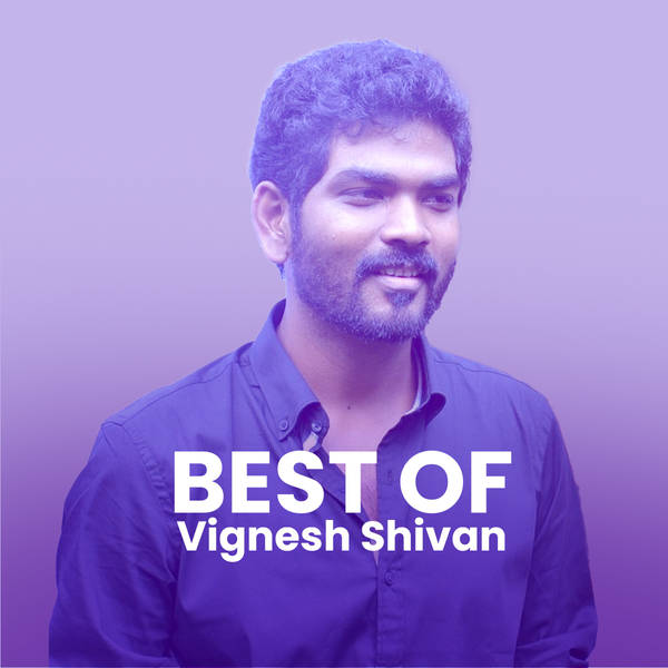 Best of Vignesh Shivan