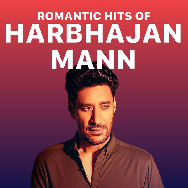 Romantic Hits - Harbhajan Mann