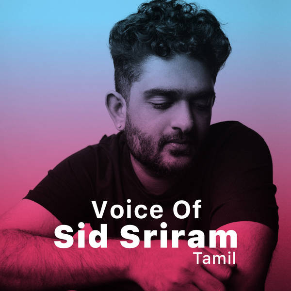 Voice of Sid Sriram - Tamil