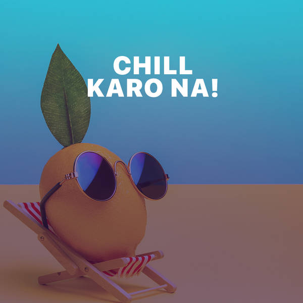 Chill Karo Na!-hover