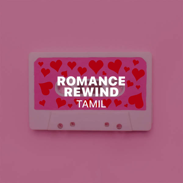 Romance Rewind - Tamil