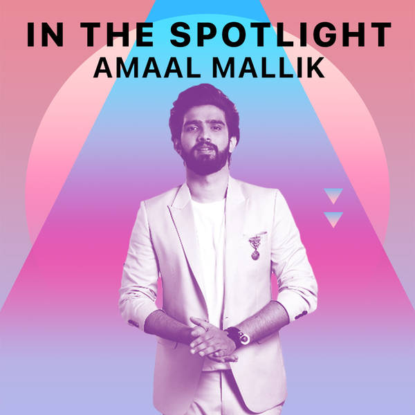 In The Spotlight - Amaal Mallik