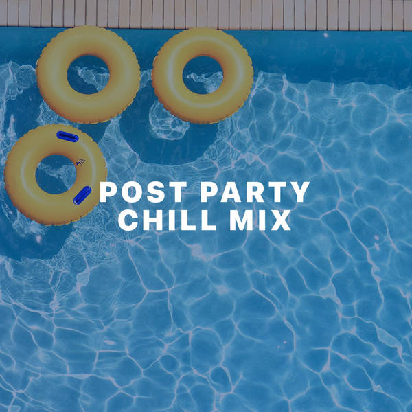 Post Party Chill Mix