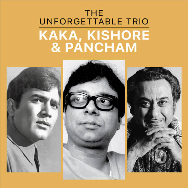 The Unforgettable Trio - Kaka, Kishore and Pancham