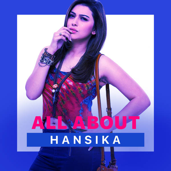 All About Hansika