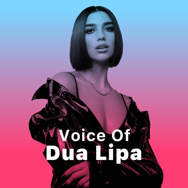 Voice of Dua Lipa