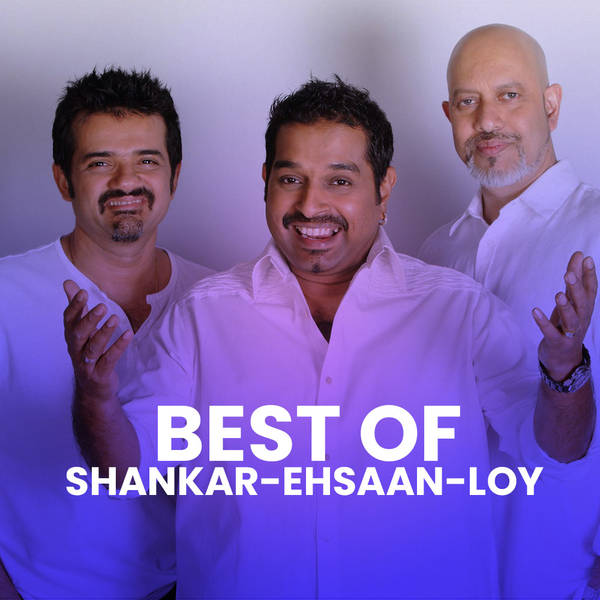 Best of Shankar Ehsaan Loy