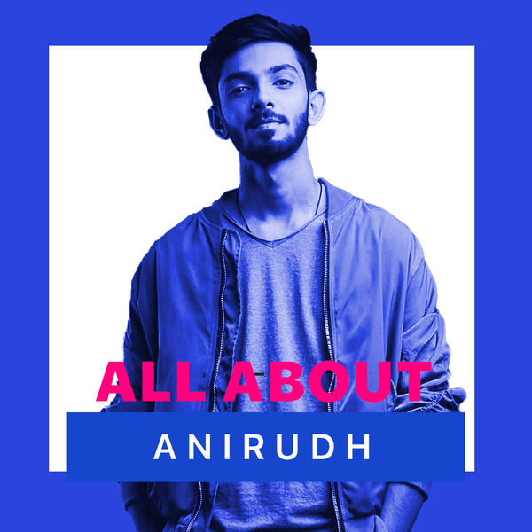 All About Anirudh