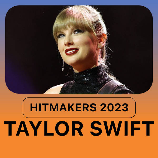 Hitmakers 2023 - Taylor Swift