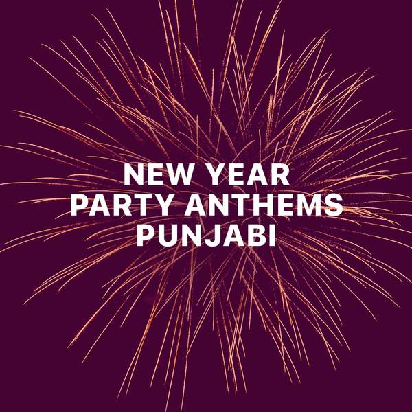 New Year Party Anthems - Punjabi