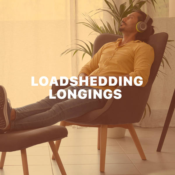 Loadshedding Longings